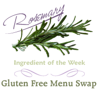 Gluten Free Menu Swap Monday - Rosemary