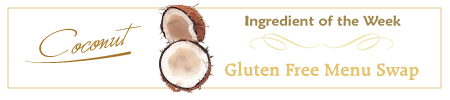 Gluten Free Menu Swap Monday - Coconut